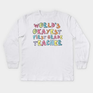 World's Okayest First Grade Teacher Gift Idea Kids Long Sleeve T-Shirt